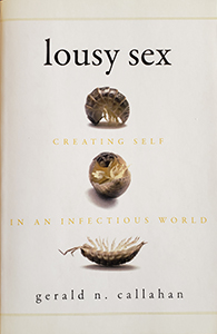 Gerald Callahan's Lousy Sex: Creating Self in an Infectious World